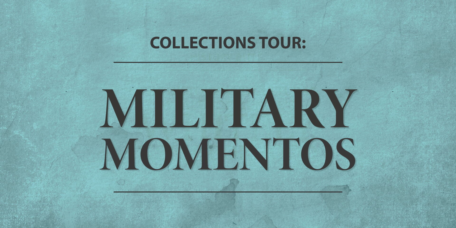 Collections-Tour-Military-Mementos